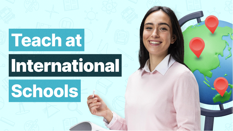 Looking for international teaching jobs? Methods & Benefits